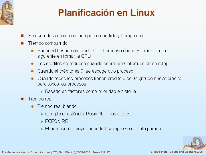 Planificación en Linux n Se usan dos algoritmos: tiempo compartido y tiempo real n