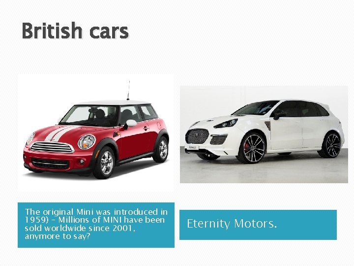 British cars The original Mini was introduced in 1959) – Millions of MINI have