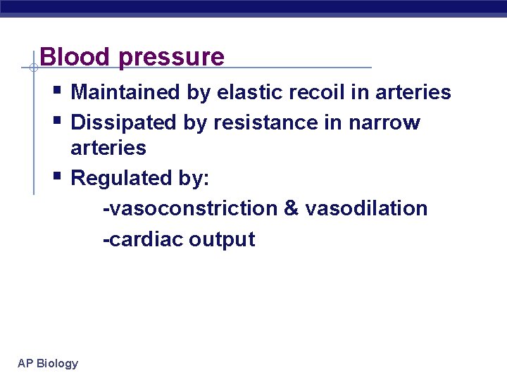 Blood pressure § Maintained by elastic recoil in arteries § Dissipated by resistance in