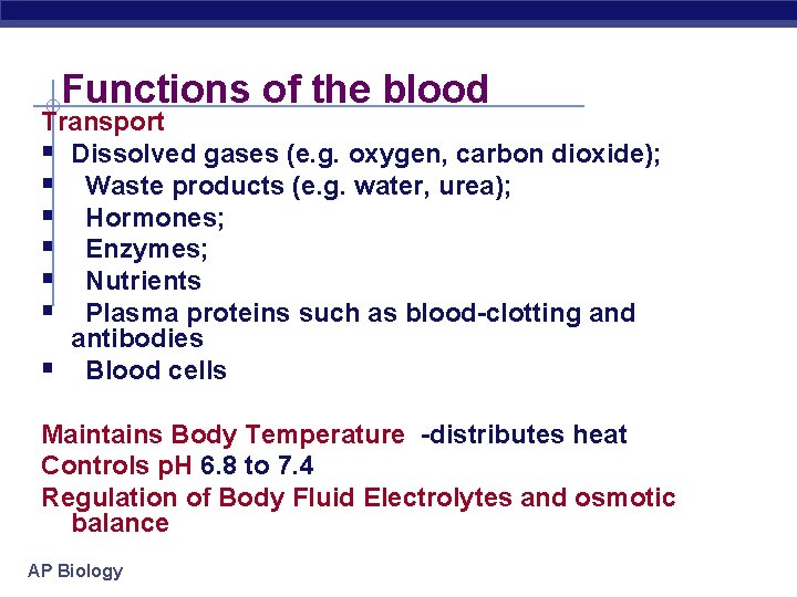 Functions of the blood Transport § Dissolved gases (e. g. oxygen, carbon dioxide); §
