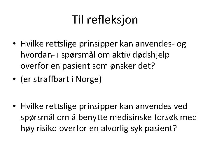 Til refleksjon • Hvilke rettslige prinsipper kan anvendes- og hvordan- i spørsmål om aktiv