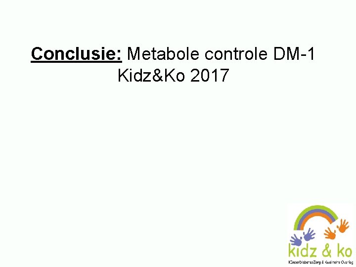 Conclusie: Metabole controle DM-1 Kidz&Ko 2017 