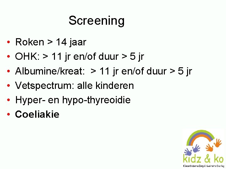 Screening • • • Roken > 14 jaar OHK: > 11 jr en/of duur