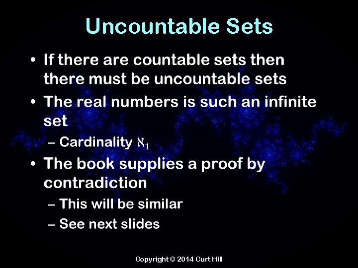 Uncountable Sets • Copyright © 2014 Curt Hill 