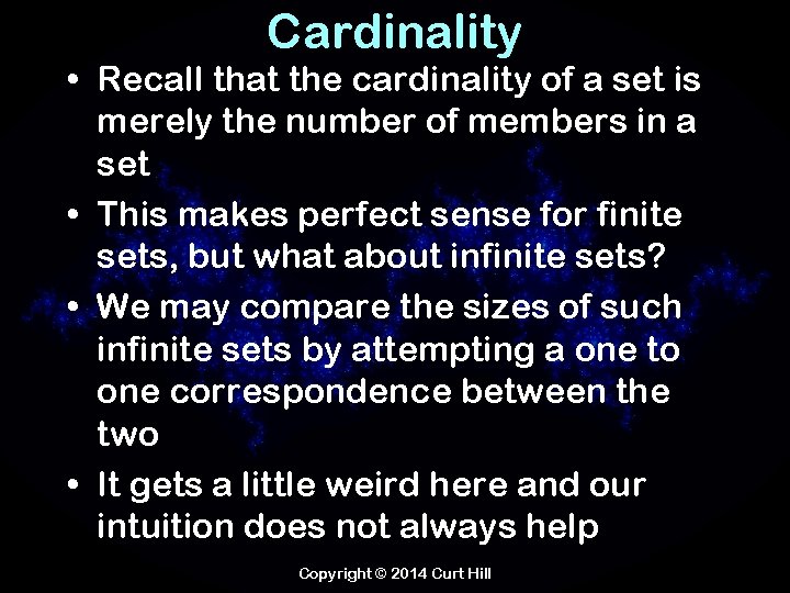 Cardinality • Recall that the cardinality of a set is merely the number of