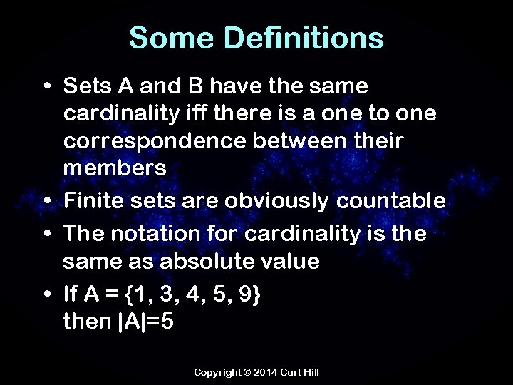 Some Definitions • Sets A and B have the same cardinality iff there is