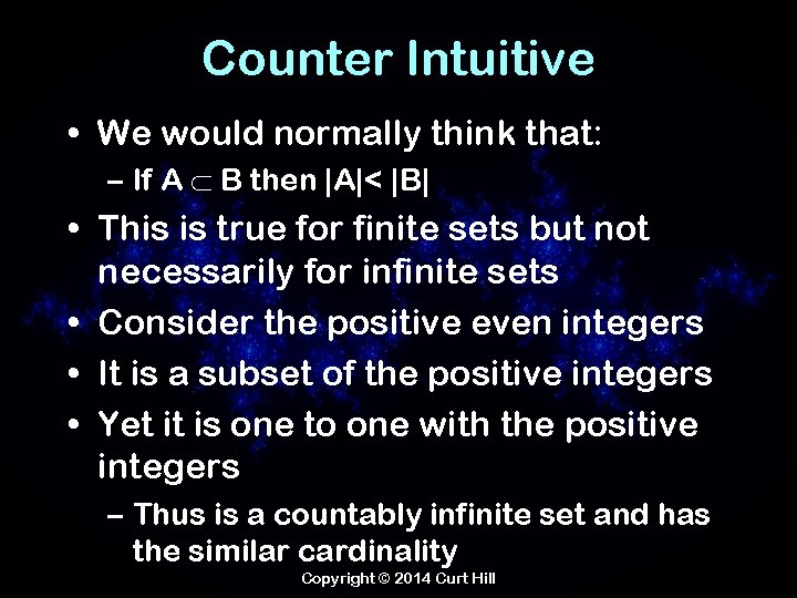 Counter Intuitive • We would normally think that: – If A B then |A|<