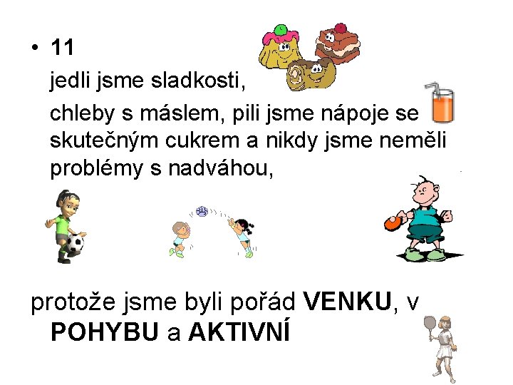  • 11 jedli jsme sladkosti, chleby s máslem, pili jsme nápoje se skutečným