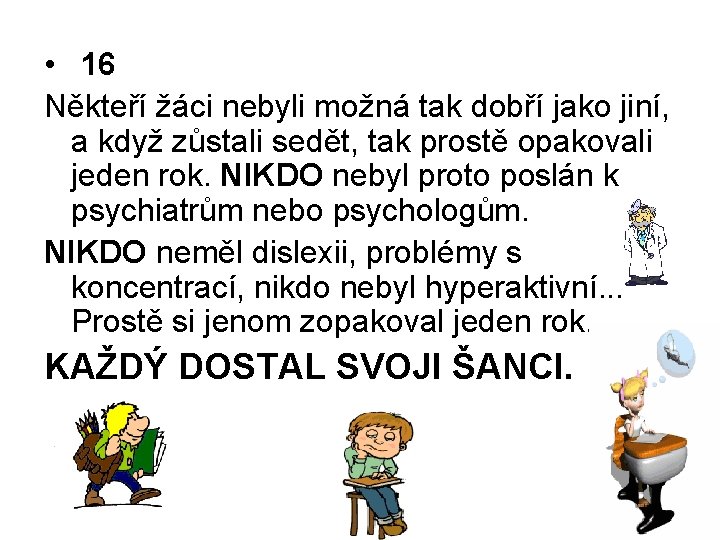  • 16 Někteří žáci nebyli možná tak dobří jako jiní, a když zůstali