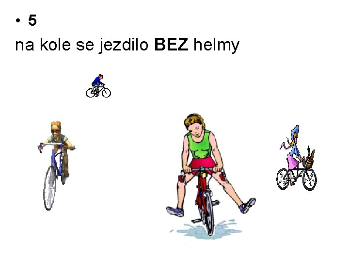  • 5 na kole se jezdilo BEZ helmy 