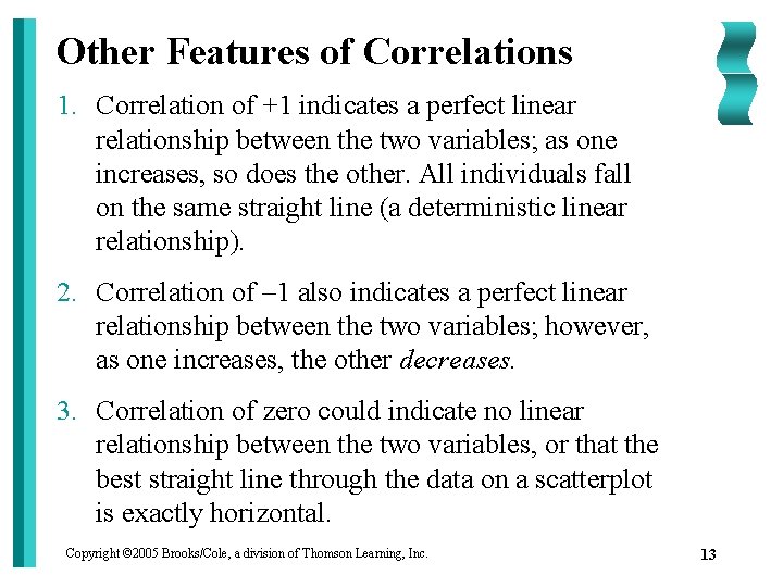 Other Features of Correlations 1. Correlation of +1 indicates a perfect linear relationship between