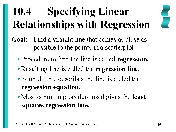 10. 4 Specifying Linear Relationships with Regression Goal: Find a straight line that comes