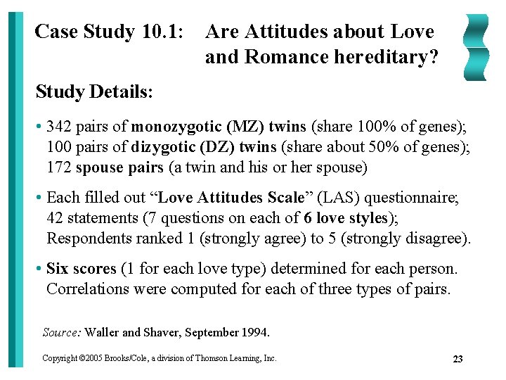 Case Study 10. 1: Are Attitudes about Love and Romance hereditary? Study Details: •