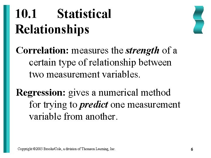 10. 1 Statistical Relationships Correlation: measures the strength of a certain type of relationship