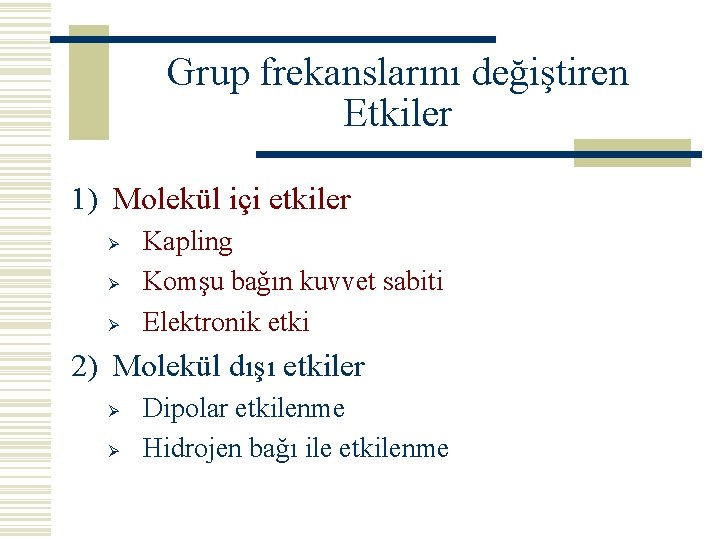 Grup frekanslarını değiştiren Etkiler 1) Molekül içi etkiler Ø Ø Ø Kapling Komşu bağın