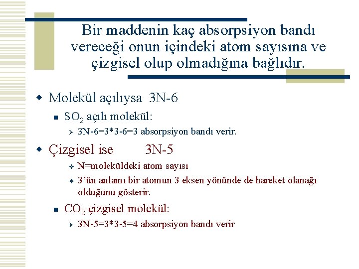 Bir maddenin kaç absorpsiyon bandı vereceği onun içindeki atom sayısına ve çizgisel olup olmadığına