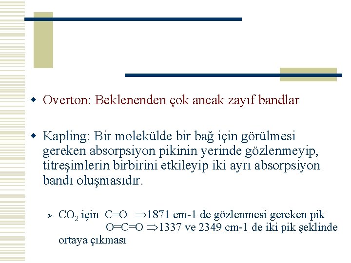 w Overton: Beklenenden çok ancak zayıf bandlar w Kapling: Bir molekülde bir bağ için