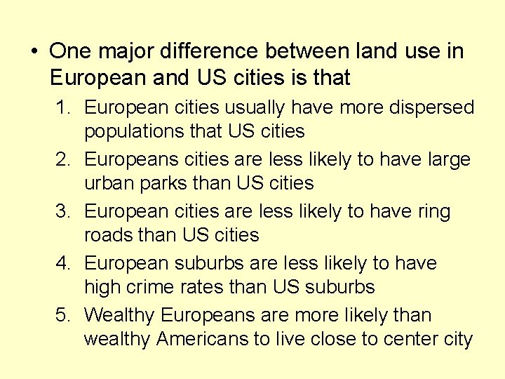  • One major difference between land use in European and US cities is