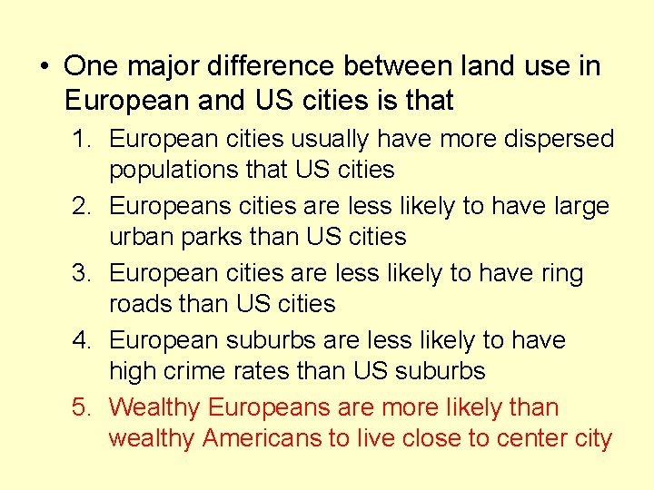  • One major difference between land use in European and US cities is