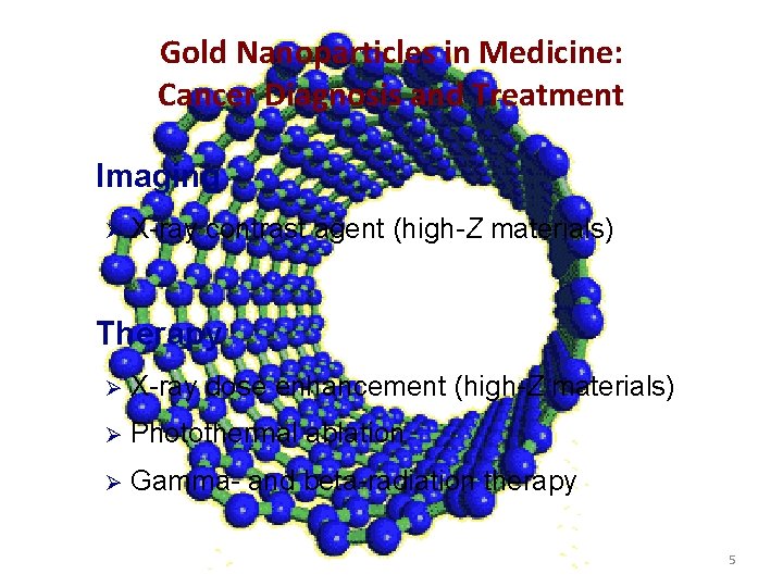 Gold Nanoparticles in Medicine: Cancer Diagnosis and Treatment Imaging Ø X-ray contrast agent (high-Z