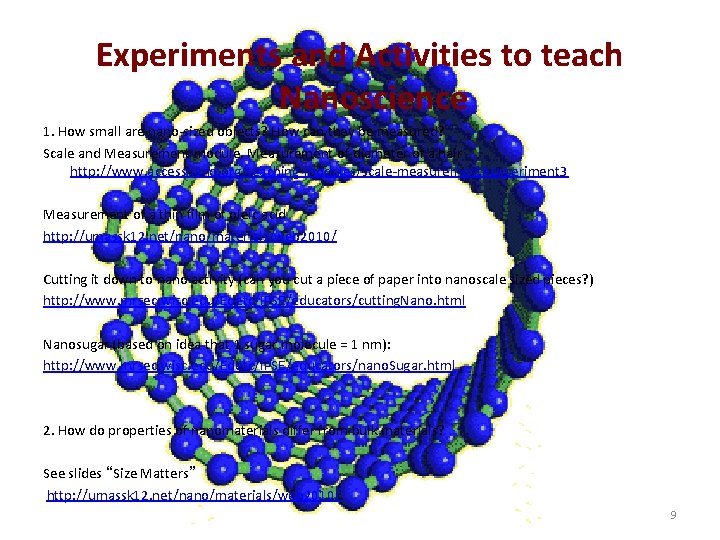 Experiments and Activities to teach Nanoscience 1. How small are nano-sized objects? How can