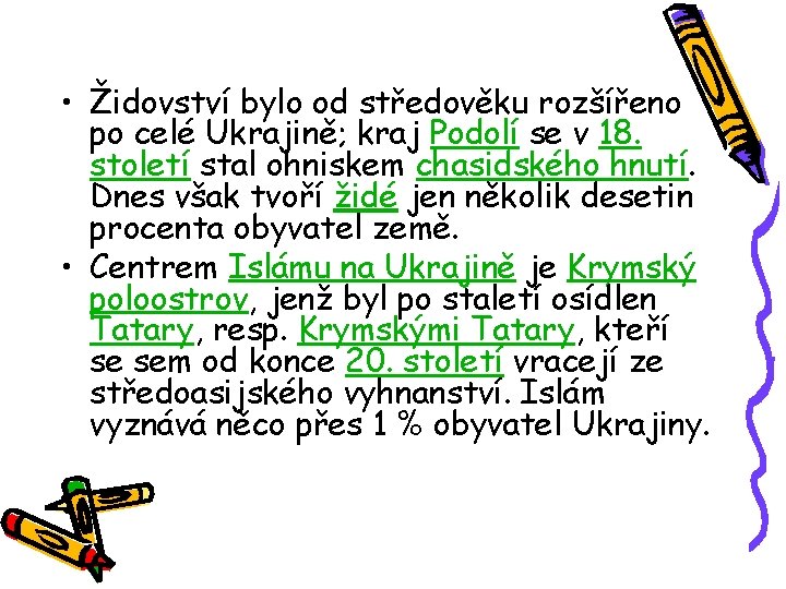  • Židovství bylo od středověku rozšířeno po celé Ukrajině; kraj Podolí se v