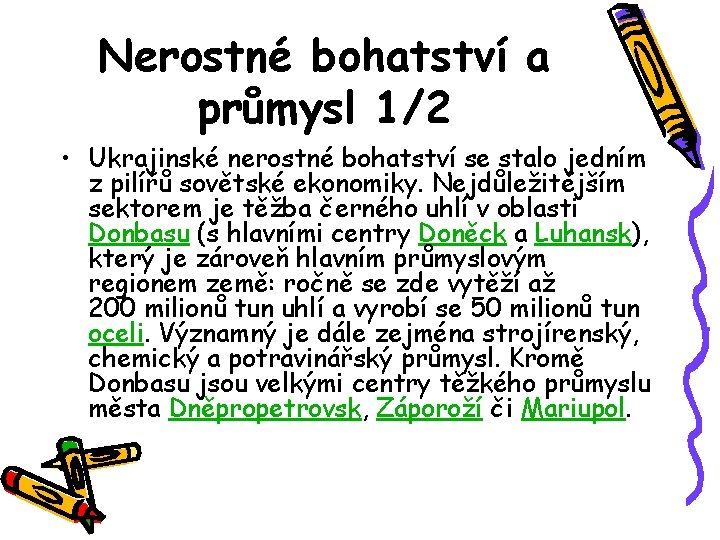 Nerostné bohatství a průmysl 1/2 • Ukrajinské nerostné bohatství se stalo jedním z pilířů