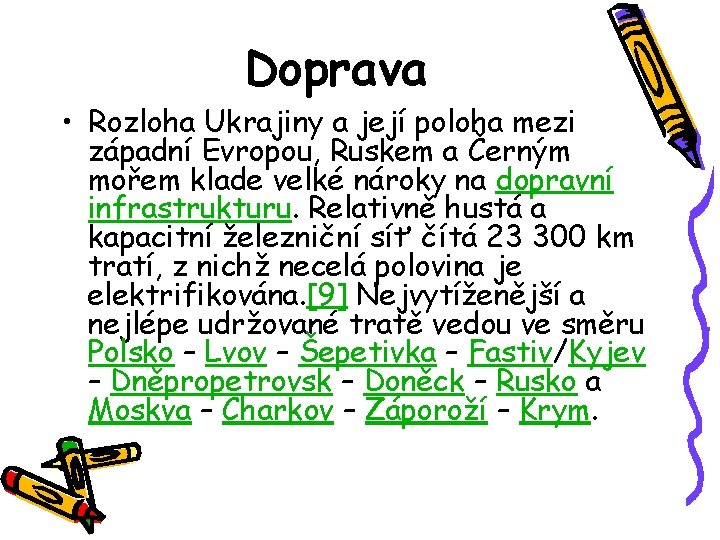 Doprava • Rozloha Ukrajiny a její poloha mezi západní Evropou, Ruskem a Černým mořem