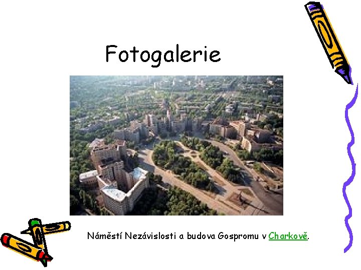 Fotogalerie Náměstí Nezávislosti a budova Gospromu v Charkově. 