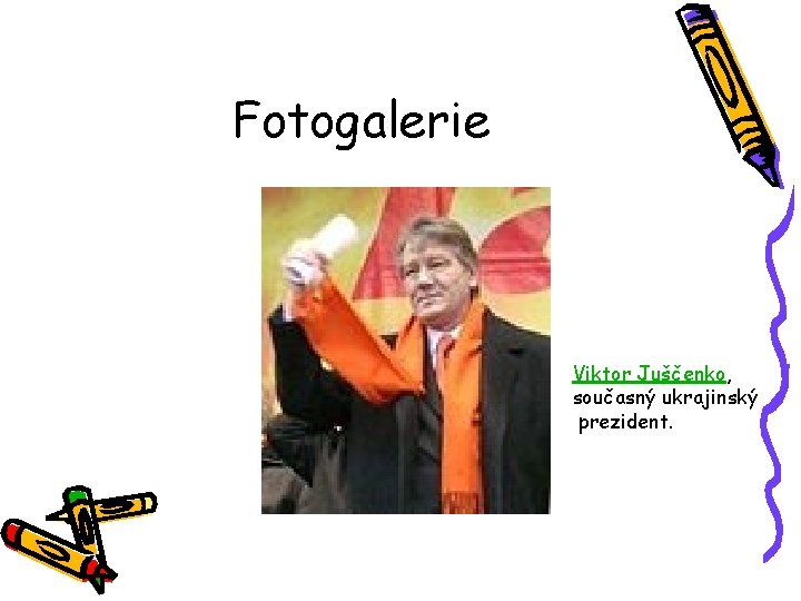 Fotogalerie Viktor Juščenko, současný ukrajinský prezident. 