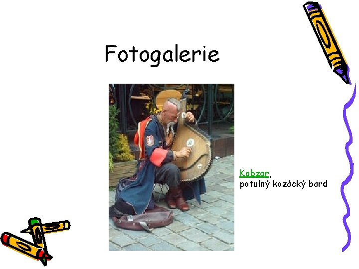 Fotogalerie Kobzar, potulný kozácký bard 