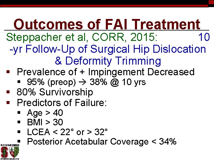 Outcomes of FAI Treatment Steppacher et al, CORR, 2015: 10 -yr Follow-Up of Surgical