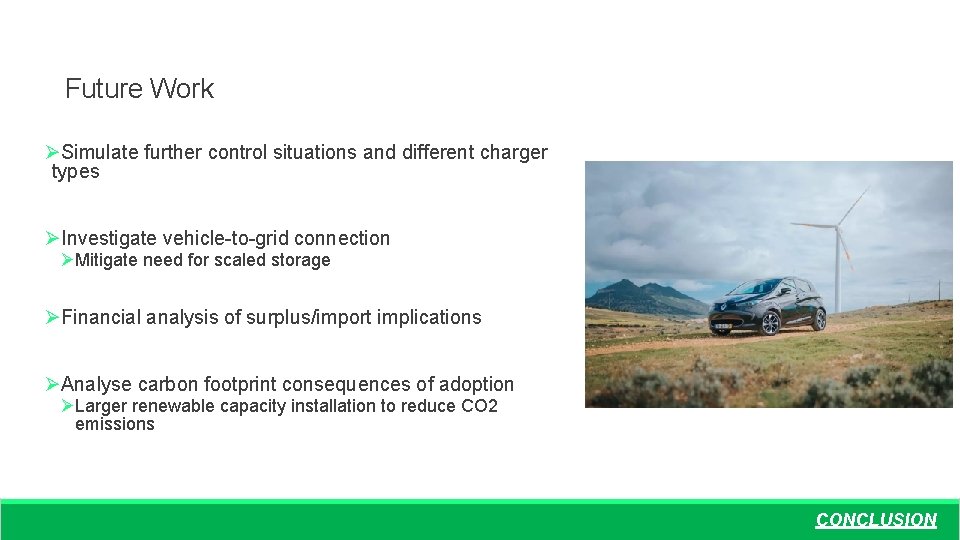 Future Work ØSimulate further control situations and different charger types ØInvestigate vehicle-to-grid connection ØMitigate