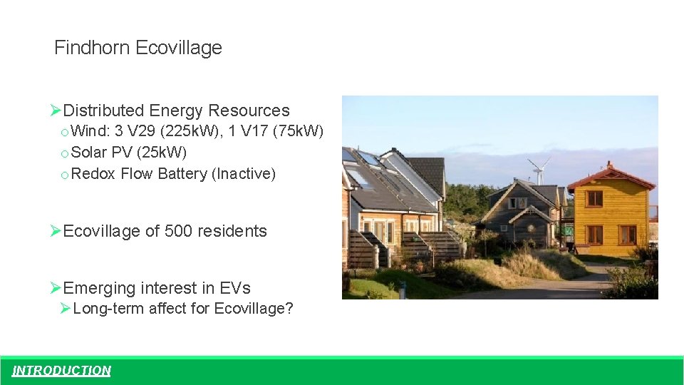 Findhorn Ecovillage ØDistributed Energy Resources o Wind: 3 V 29 (225 k. W), 1