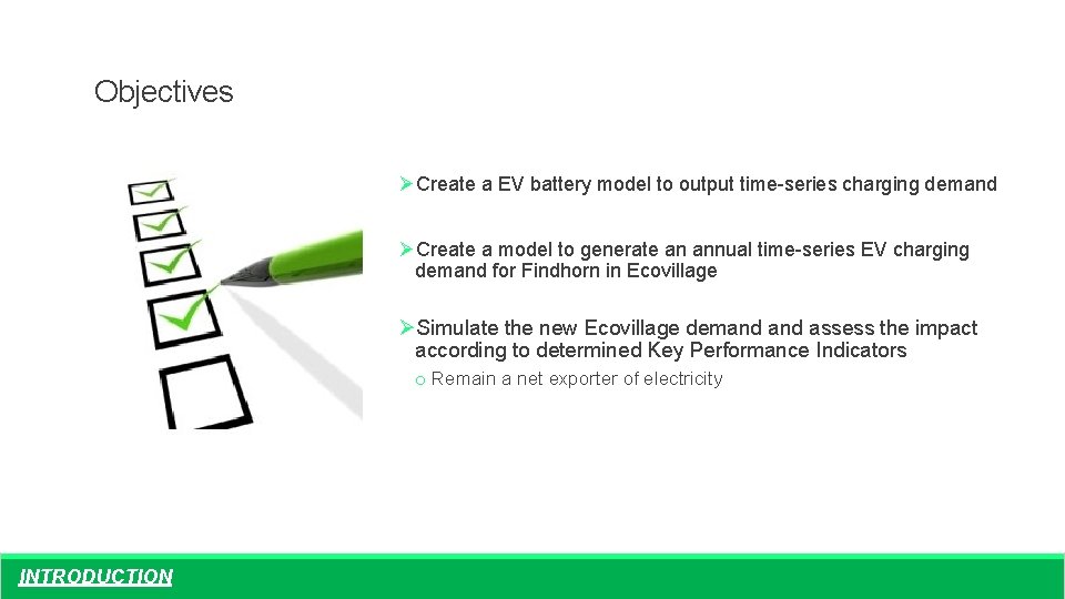 Objectives ØCreate a EV battery model to output time-series charging demand ØCreate a model