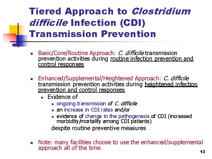 Tiered Approach to Clostridium difficile Infection (CDI) Transmission Prevention n n Basic/Core/Routine Approach: C.
