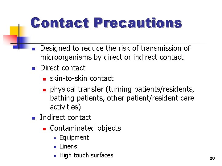 Contact Precautions n n n Designed to reduce the risk of transmission of microorganisms