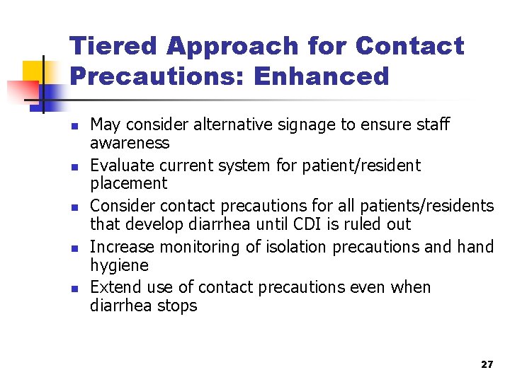 Tiered Approach for Contact Precautions: Enhanced n n n May consider alternative signage to