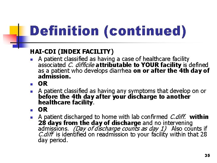 Definition (continued) HAI-CDI (INDEX FACILITY) n A patient classified as having a case of