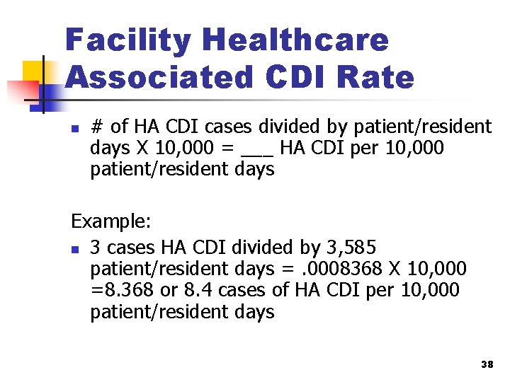 Facility Healthcare Associated CDI Rate n # of HA CDI cases divided by patient/resident