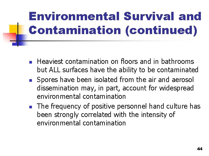 Environmental Survival and Contamination (continued) n n n Heaviest contamination on floors and in