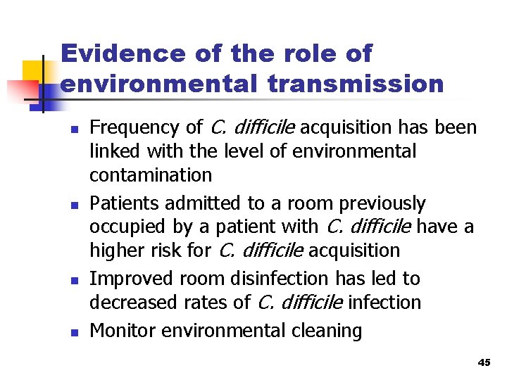 Evidence of the role of environmental transmission n n Frequency of C. difficile acquisition