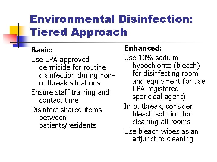 Environmental Disinfection: Tiered Approach Basic: Use EPA approved germicide for routine disinfection during nonoutbreak