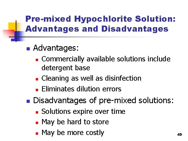 Pre-mixed Hypochlorite Solution: Advantages and Disadvantages n Advantages: n n Commercially available solutions include