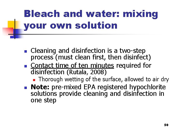 Bleach and water: mixing your own solution n n Cleaning and disinfection is a