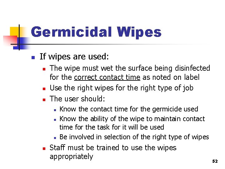 Germicidal Wipes n If wipes are used: n n n The wipe must wet