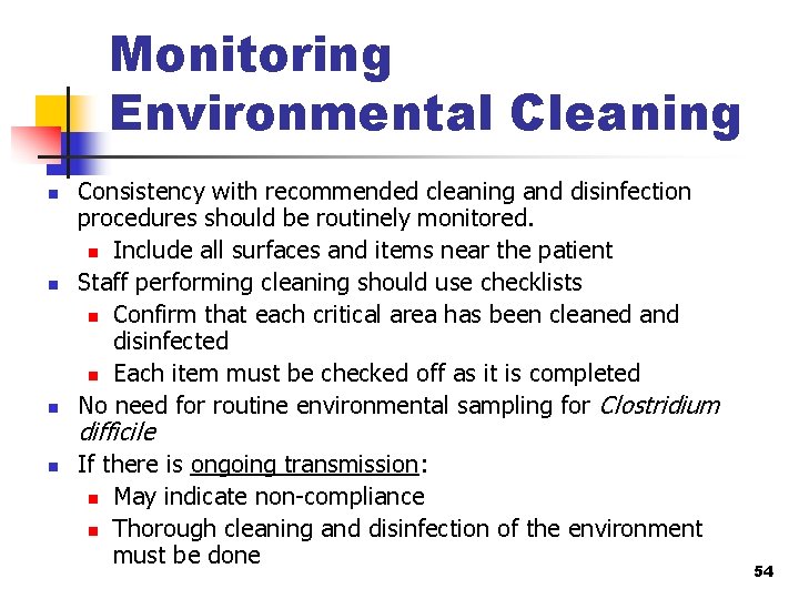 Monitoring Environmental Cleaning n n Consistency with recommended cleaning and disinfection procedures should be