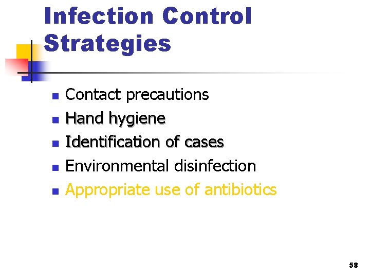 Infection Control Strategies n n n Contact precautions Hand hygiene Identification of cases Environmental