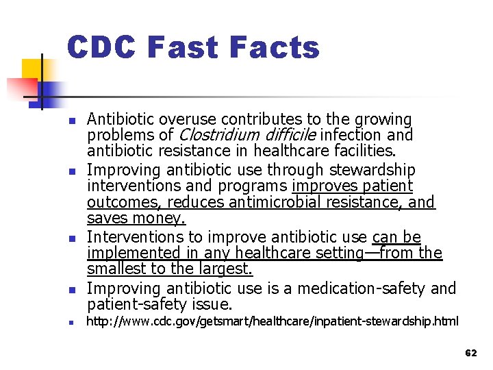 CDC Fast Facts n n n Antibiotic overuse contributes to the growing problems of
