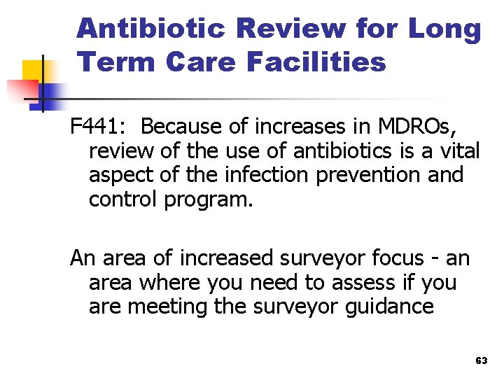 Antibiotic Review for Long Term Care Facilities F 441: Because of increases in MDROs,